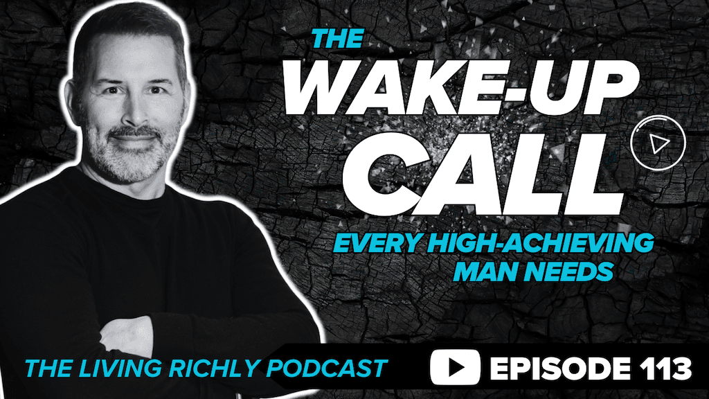 The Wake-Up Call Every High-Achieving Man Needs