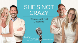 She's Not Crazy - You're Just Not Listening