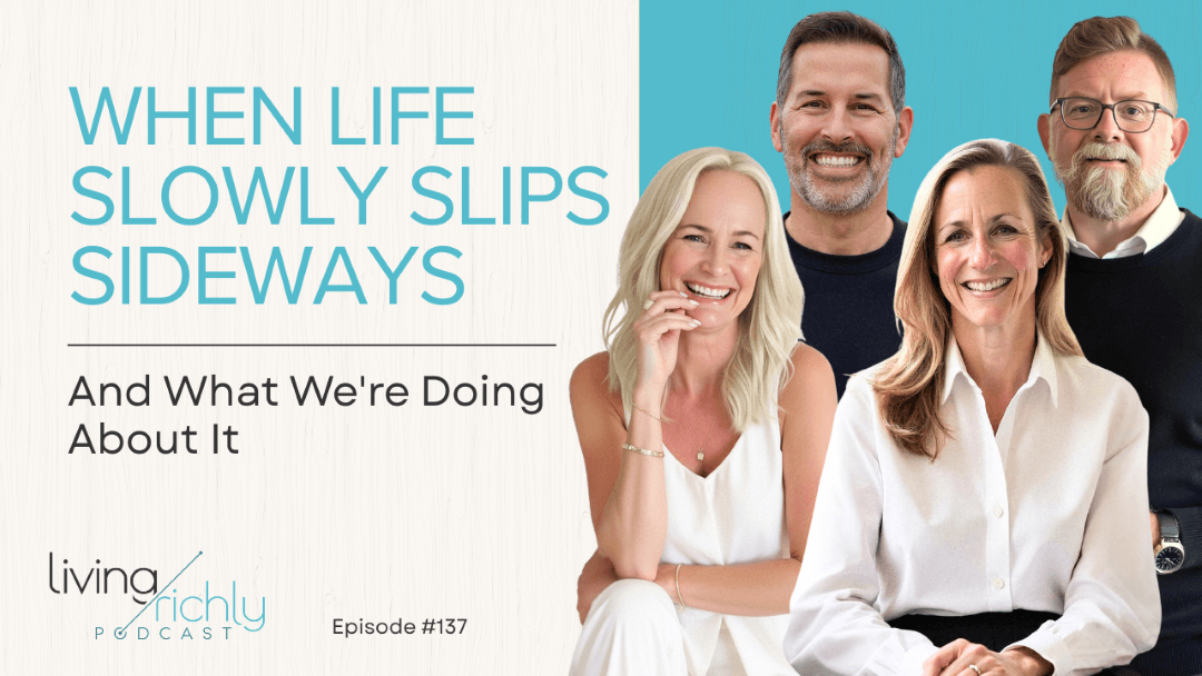 When Life Slowly Slips Sideways (And What We're Doing About It)