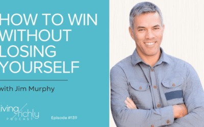 How to Win Without Losing Yourself with Jim Murphy
